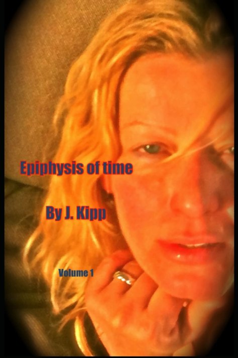 Epiphysis Of Time: Vol. 1